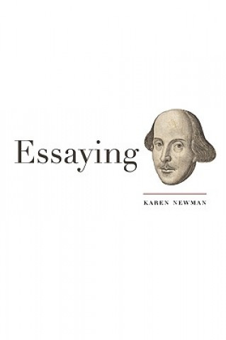 Książka Essaying Shakespeare Karen Newman