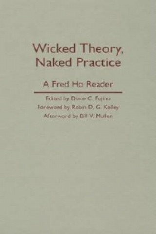 Könyv Wicked Theory, Naked Practice Fred Ho