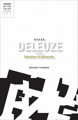 Kniha Gilles Deleuze and the Fabulation of Philosophy Gregory Flaxman