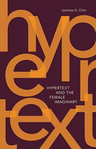 Kniha Hypertext and the Female Imaginary Jaishree K. Odin