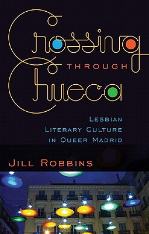 Könyv Crossing through Chueca Jill Robbins