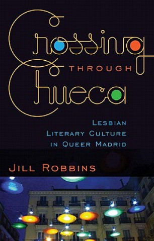 Książka Crossing through Chueca Jill Robbins