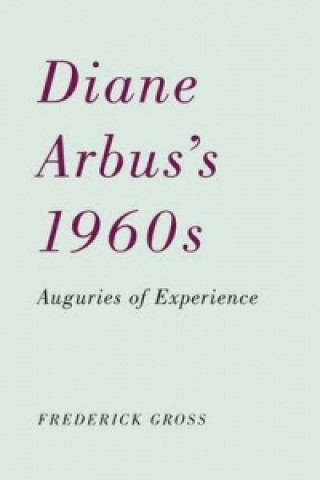 Kniha Diane Arbus's 1960s Frederick Gross