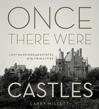 Carte Once There Were Castles Larry Millett