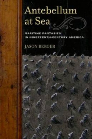 Knjiga Antebellum at Sea Jason Berger