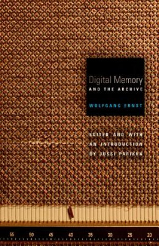 Carte Digital Memory and the Archive Wolfgang Ernst