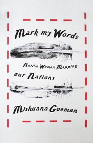 Książka Mark My Words Mishuana Goeman