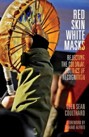 Könyv Red Skin, White Masks Glen Sean Coulthard