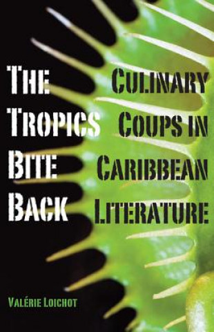 Knjiga Tropics Bite Back Valerie Loichot
