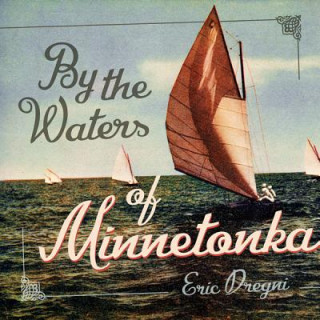 Kniha By the Waters of Minnetonka Eric Dregni
