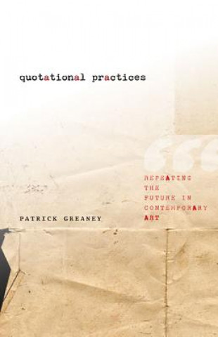 Könyv Quotational Practices Patrick Greaney