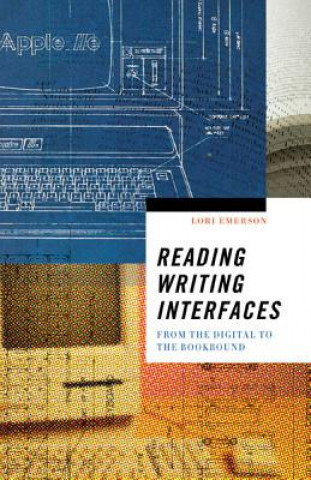 Knjiga Reading Writing Interfaces Lori Emerson