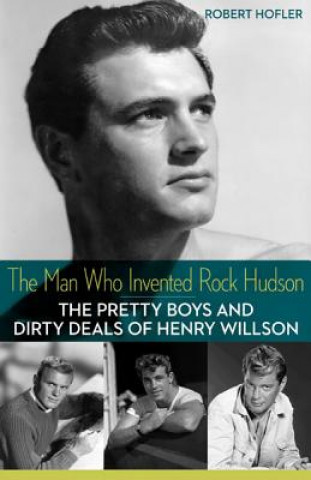 Kniha Man Who Invented Rock Hudson Robert Hofler