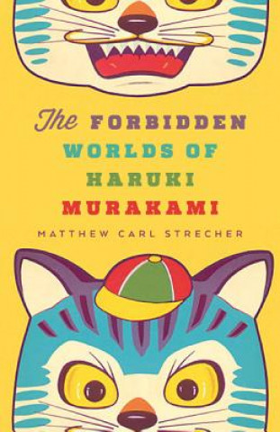 Книга Forbidden Worlds of Haruki Murakami Matthew Carl Strecher