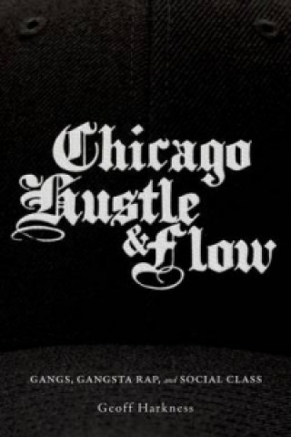 Kniha Chicago Hustle and Flow Geoff Harkness