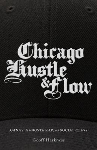Könyv Chicago Hustle and Flow Geoff Harkness