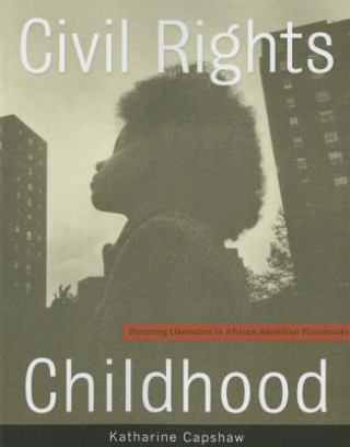 Kniha Civil Rights Childhood Katharine Capshaw