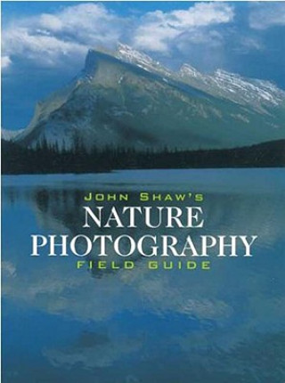 Könyv John Shaw's Nature Photography Field Guide John Shaw