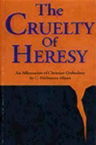 Könyv Cruelty of Heresy C FitzSimons Allison