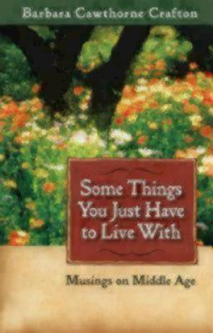 Книга Some Things You Just Have to Live With Barbara Cawthorne Crafton