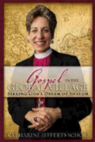 Knjiga Gospel in the Global Village Katharine Jefferts Schori