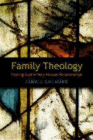 Könyv Family Theology Carol J Gallagher