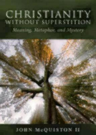 Kniha Christianity Without Superstition John McQuiston