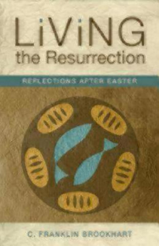 Buch Living the Resurrection C. Franklin Brookhart