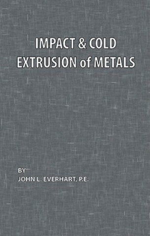 Kniha Impact and Cold Extrusion of Metals John L. Everhart