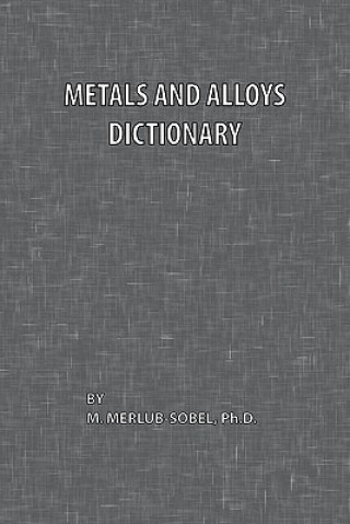 Könyv Metals and Alloys Dictionary M. Merlub-Sobel