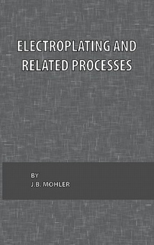 Książka Electroplating and Related Processes J. B. Mohler