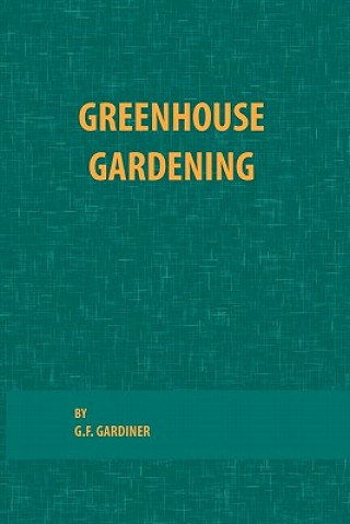 Книга Greenhouse Gardening G. F. Gardiner