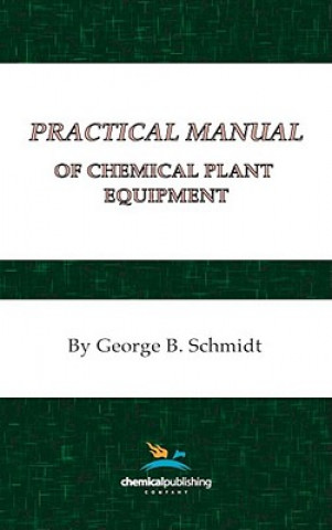 Livre Practical Manual of Chemical Plant Equipment George G. Schmidt