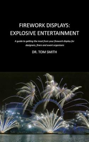 Книга Firework Displays: Explosive Entertainment Tom Smith