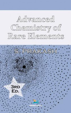 Carte Advanced Chemistry of Rare Elements, 3rd Edition Satya Prakash