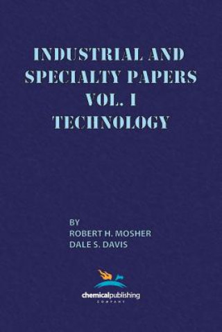 Carte Industrial and Specialty Papers, Volume 1, Technology Robert R. Mosher