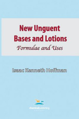 Könyv New Unguent Bases and Lotions Isaac Kenneth Hoffman