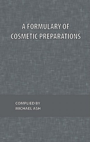 Livre Formulary of Cosmetic Preparations Michael Ash