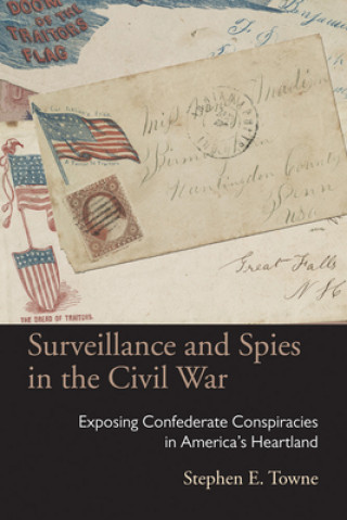 Carte Surveillance and Spies in the Civil War Stephen E Towne