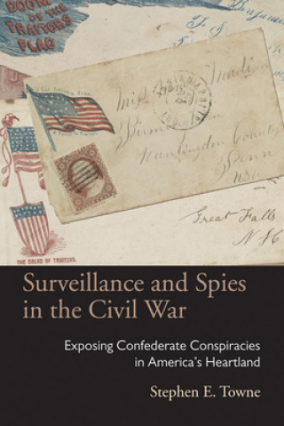 Książka Surveillance and Spies in the Civil War Stephen E Towne