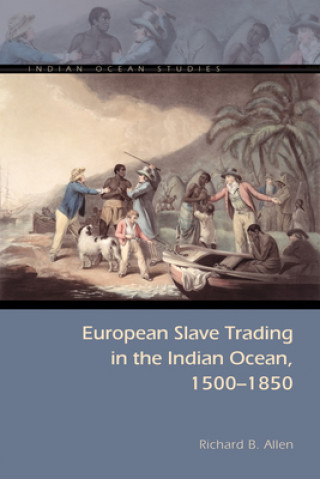 Kniha European Slave Trading in the Indian Ocean, 1500-1850 Richard B Allen