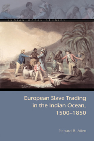 Book European Slave Trading in the Indian Ocean, 1500-1850 Richard B Allen