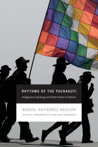 Kniha Rhythms of the Pachakuti Raquel Gutierrez Aguilar