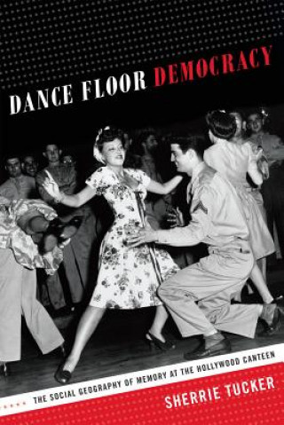 Kniha Dance Floor Democracy Sherrie Tucker