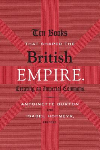 Knjiga Ten Books That Shaped the British Empire 