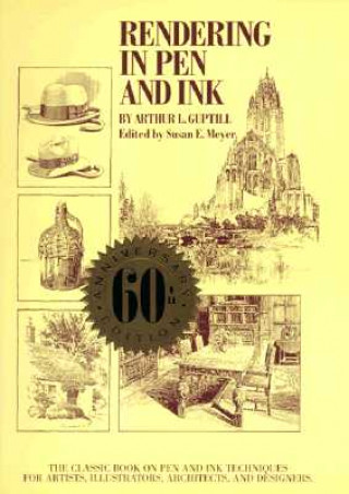Könyv Rendering in Pen and Ink - 60th Anniversary Editio n Arthur L. Guptill
