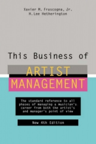 Kniha This Business Of Artist Management Xavier M. Frascogna