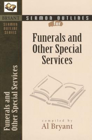 Carte Sermon Outlines for Funerals and Other Special Services Al Bryant