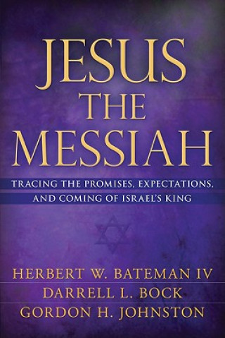 Könyv Jesus the Messiah Herbert W Bateman