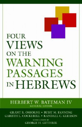 Carte Four Views on the Warning Passages in Hebrews Herbert W. Bateman IV